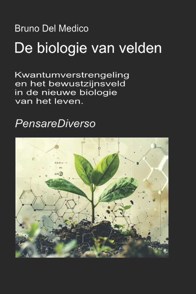 De biologie van velden: Kwantumverstrengeling en het bewustzijnsveld in de nieuwe biologie van het leven. cover