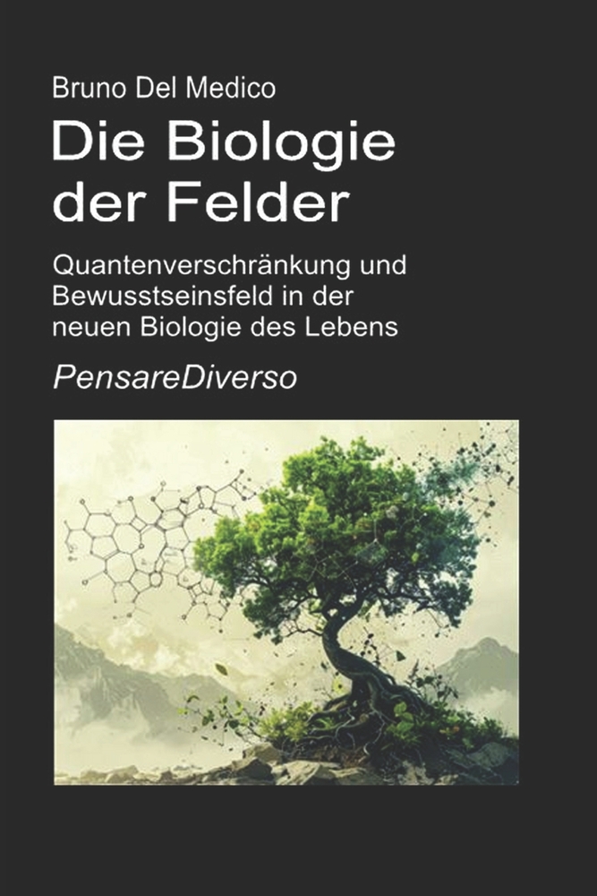 Die Biologie der Felder: Quantenverschränkung und Bewusstseinsfeld in der neuen Biologie des Lebens. cover