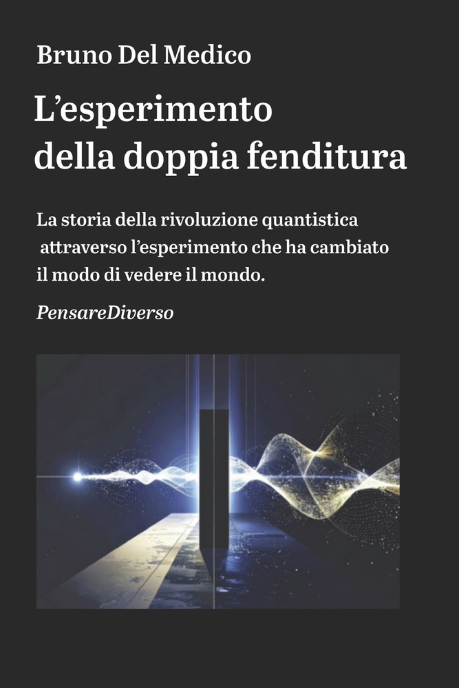 L'esperimento della doppia fenditura: La storia della rivoluzione quantistica attraverso l'esperimento che ha cambiato il modo di vedere il mondo cover