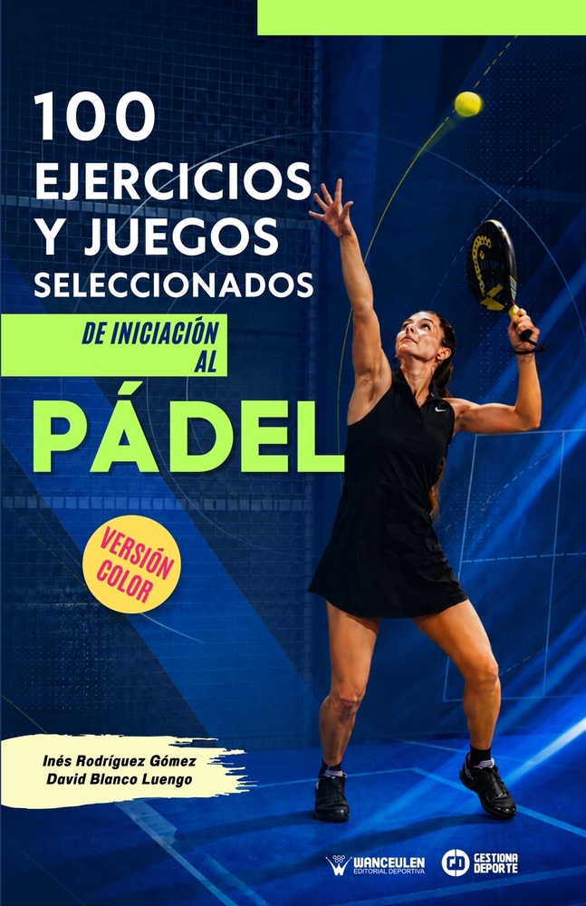 100 ejercicios y juegos seleccionados de iniciación al Pádel: (Versión color) cover