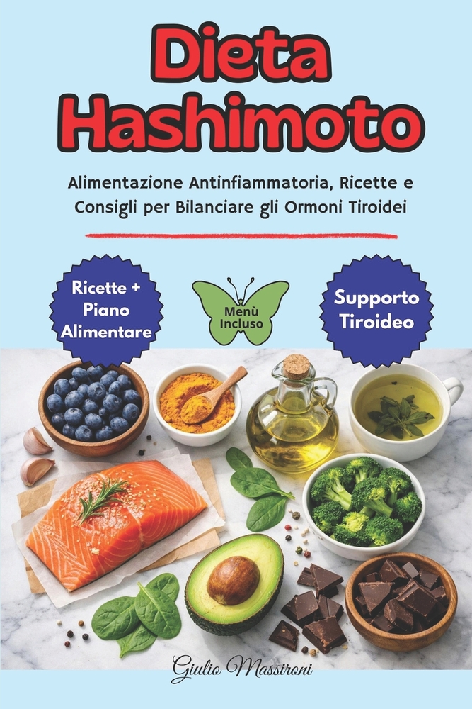 Dieta Hashimoto: Alimentazione Antinfiammatoria, Ricette e Consigli per Bilanciare gli Ormoni Tiroidei cover