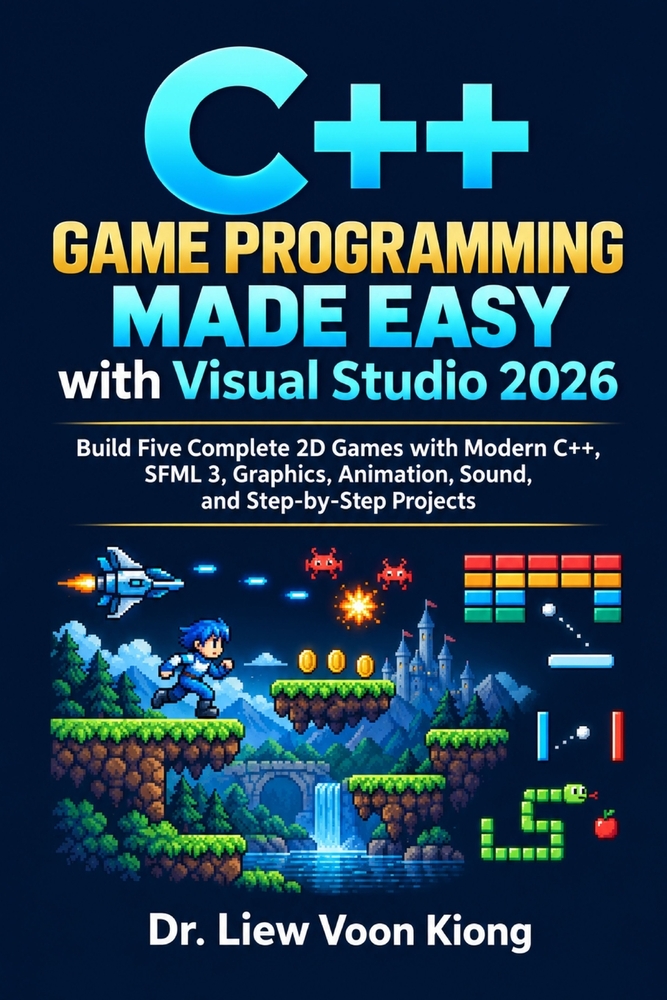 C++ Game Programming Made Easy with Visual Studio 2026: Build Five Complete 2D Games with Modern C++, SFML 3, Graphics, Animation, Sound, and Step-by- cover