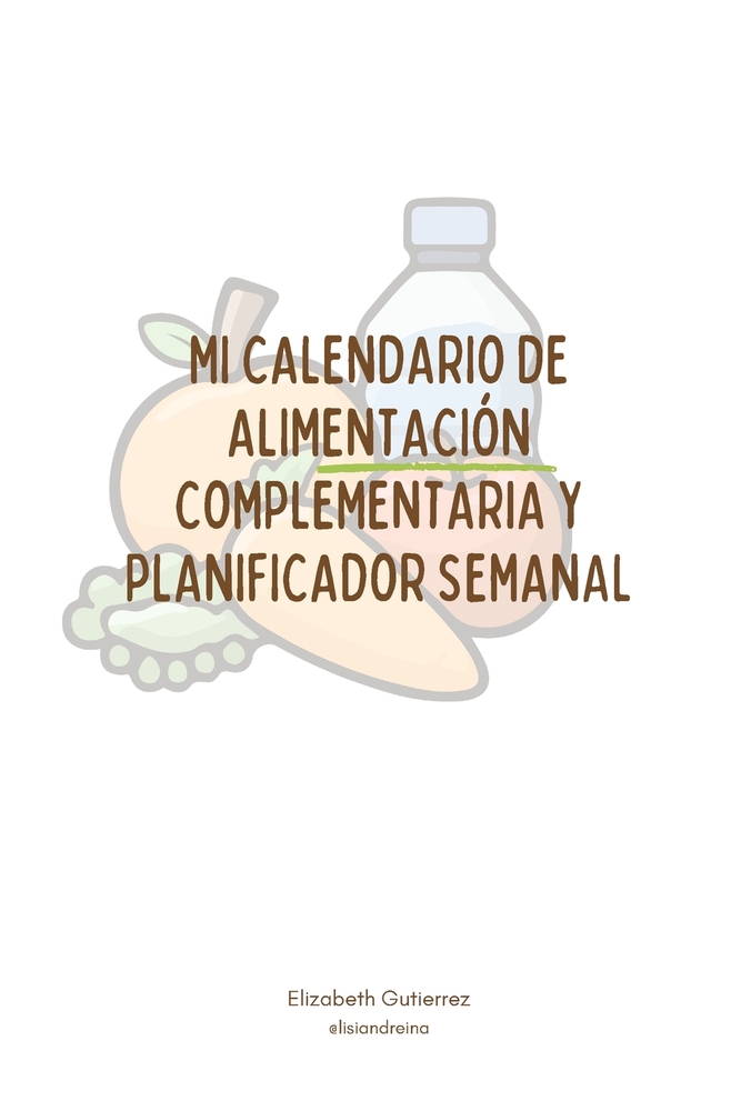 Mi Calendario de Alimentación Complementaria y Planificador Semanal: Guía práctica de nutrición, alérgenos, plato balanceado y 52 semanas de menús par cover