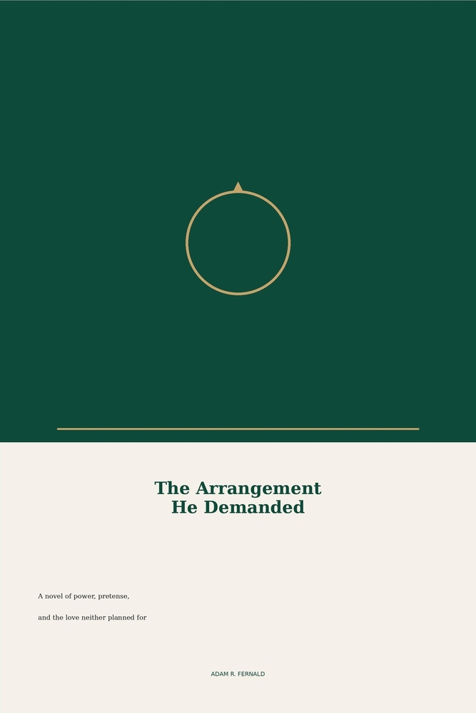 The Arrangement He Demanded: A Novel of Power, Pretense, and the Love Neither of Them Planned For cover
