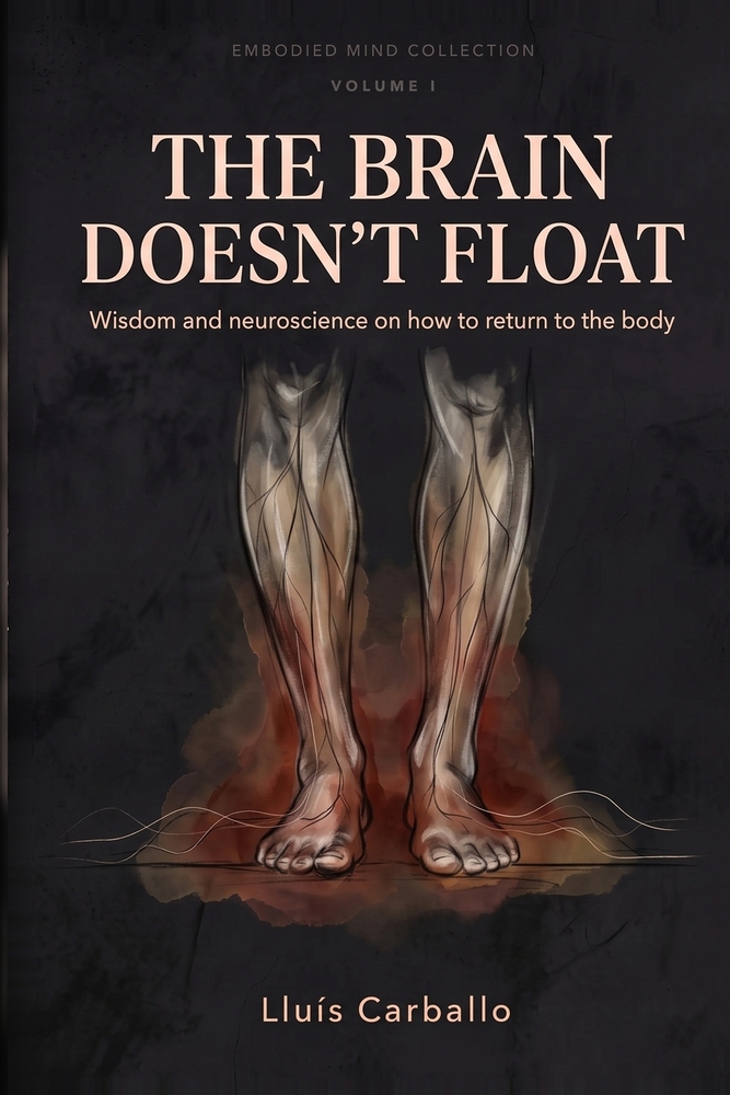 The_Brain_Doesnt_Float: Wisdom and Neuroscience on How to Return to the Body cover