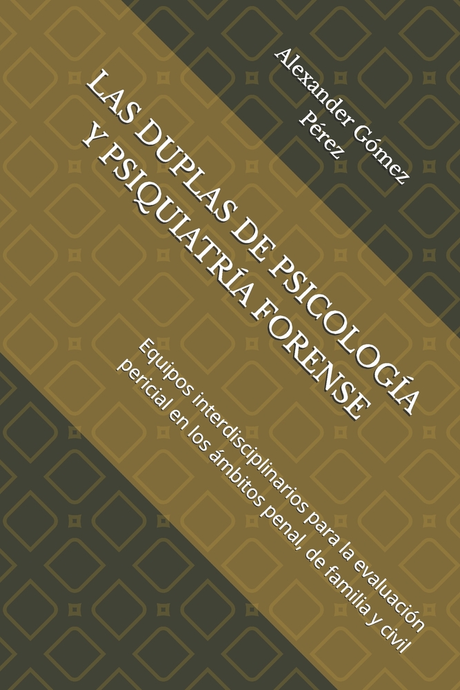 Las Duplas de Psicología Y Psiquiatría Forense: Equipos interdisciplinarios para la evaluación pericial en los ámbitos penal, de familia y civil cover