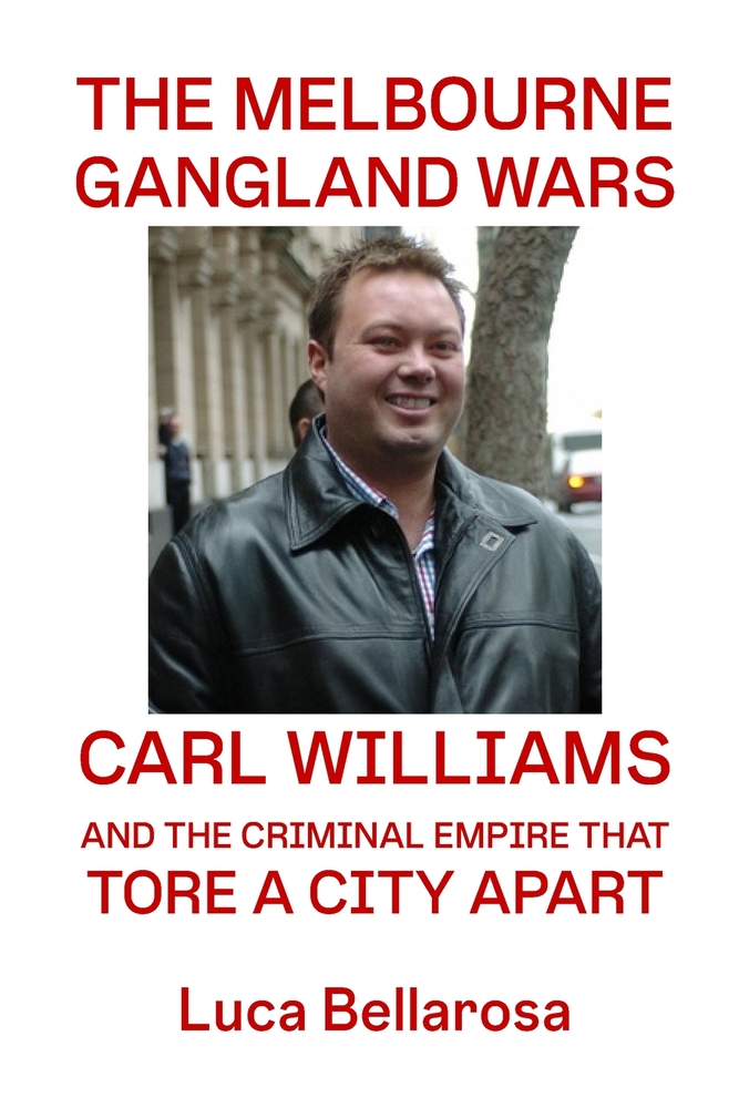 The Melbourne Gangland: Wars Carl Williams and the Criminal Empire That Tore a City Apart cover