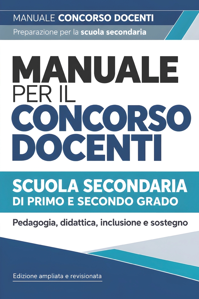 Manuale per il concorso docenti: Scuola secondaria di primo e secondo grado. Pedagogia e psicologia dell'apprendimento, didattica e inclusione. Posti cover