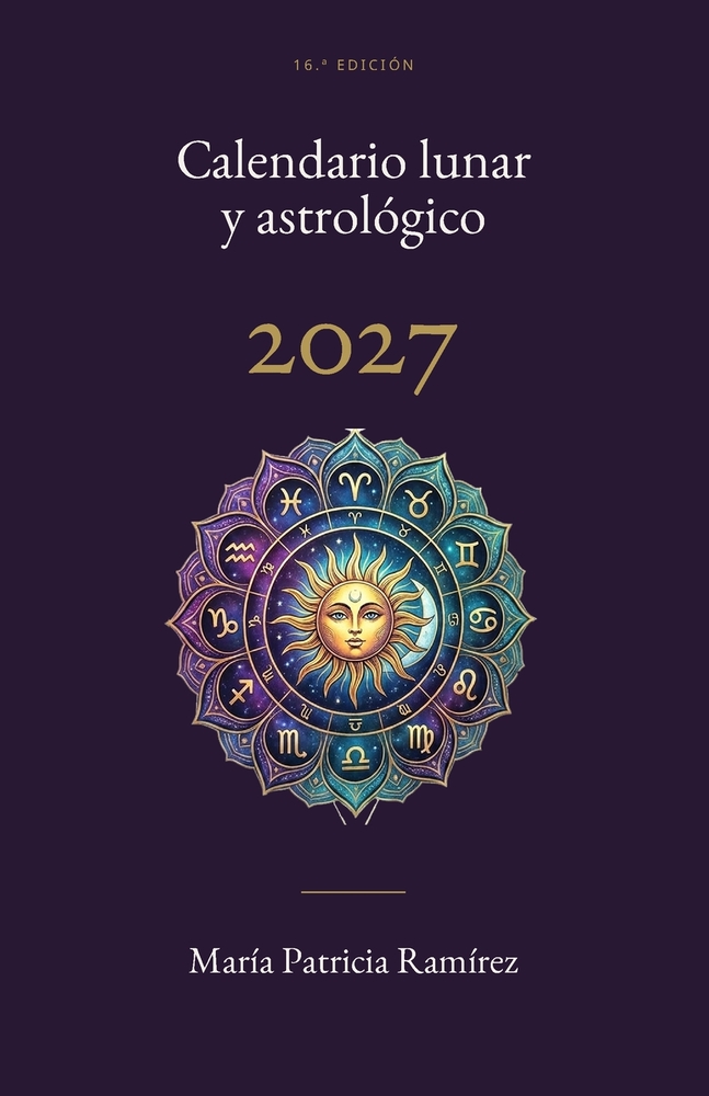 Calendario Lunar y Astrologico 2027: Conoce el cielo. Comprende el momento. Elige cómo vivirlo. cover