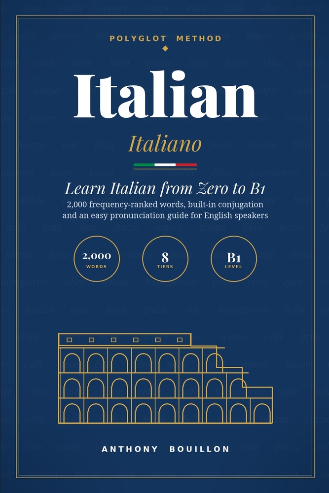 Italian: Learn Italian from Zero to B1 - 2,000 Essential Words in 8 Tiers, with Easy Pronunciation for English Speakers, Built-in Conjugation, Dialogu cover
