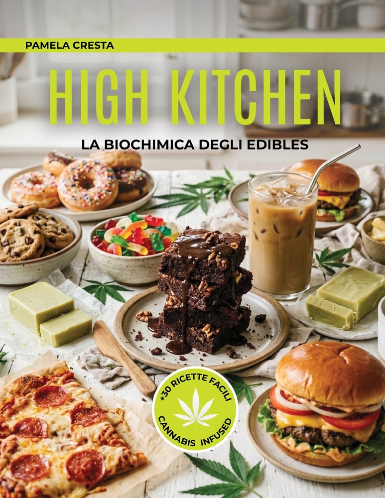 HIGH KITCHEN - La Biochimica degli Edibles: Oltre 30 Ricette Infuse, Tecniche di Decarbossilazione e Guida Scientifica ai Dosaggi cover