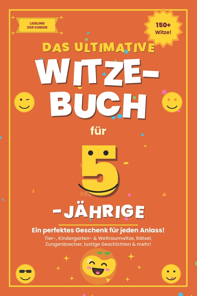 Das ultimative Witzebuch für 5-Jährige: Über 150 Witze, Rätsel, Zungenbrecher & verblüffende Fakten - das perfekte Geschenk für Mädchen und Jungen cover