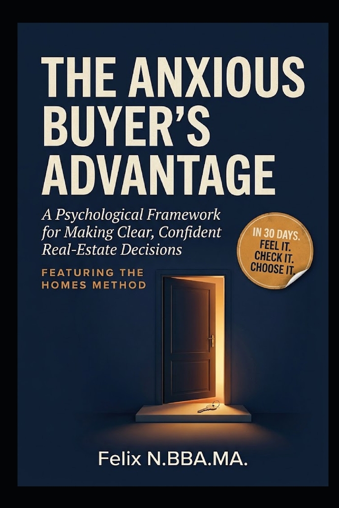 The Anxious Buyer's Advantage: A Psychological Framework for Making Clear, Confident Real-Estate Decisions cover