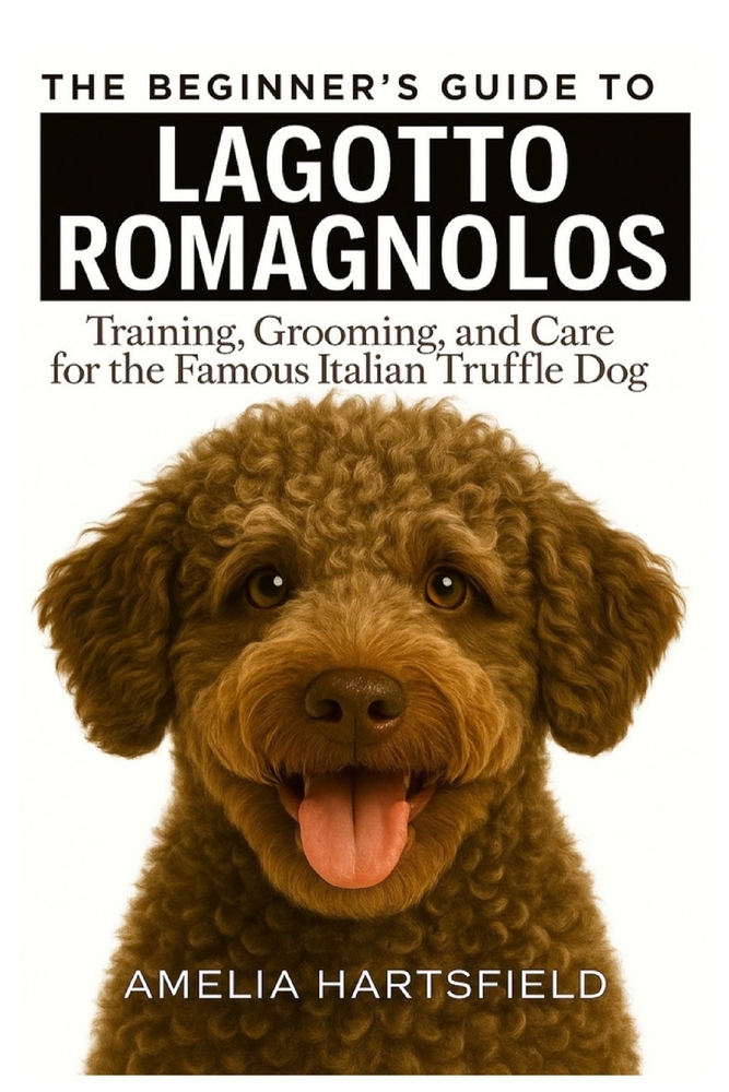 The Beginner's Guide to Lagotto Romagnolos: Training, Grooming, and Care for the Famous Italian Truffle Dog cover