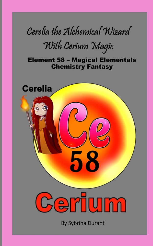 Cerelia The Alchemical Wizard With Cerium Magic: Element 58 - Magical Elementals Chemistry Fantasy cover