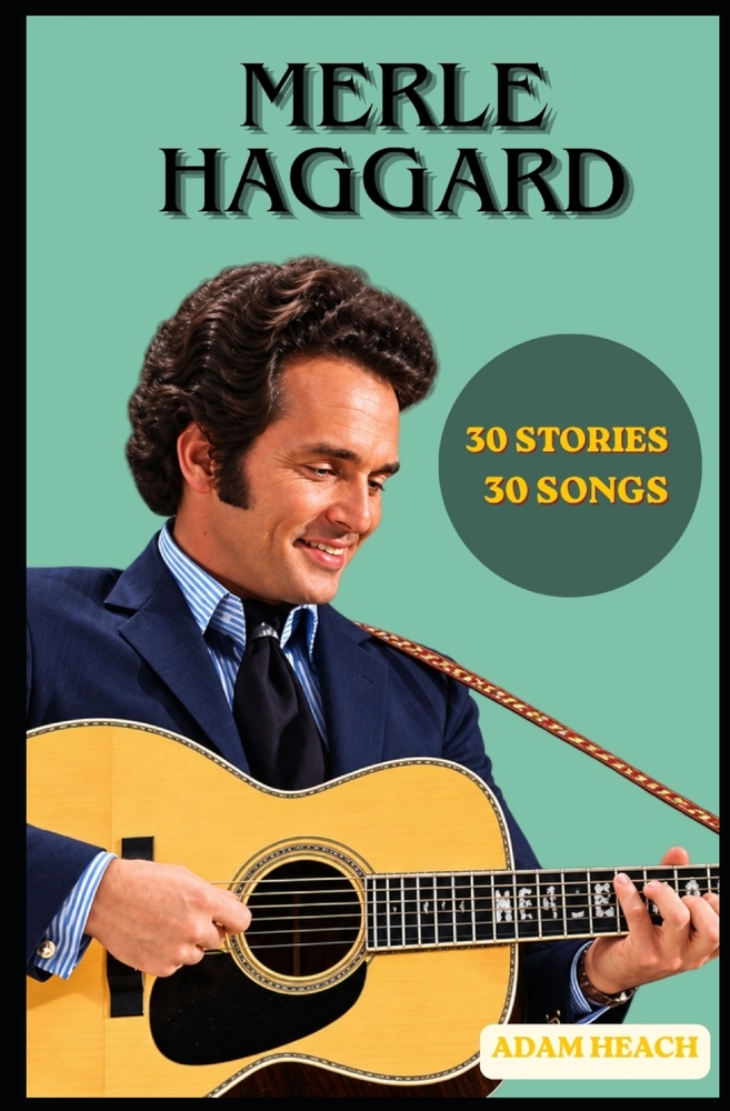Merle Haggard: 30 Songs, 30 Stories cover