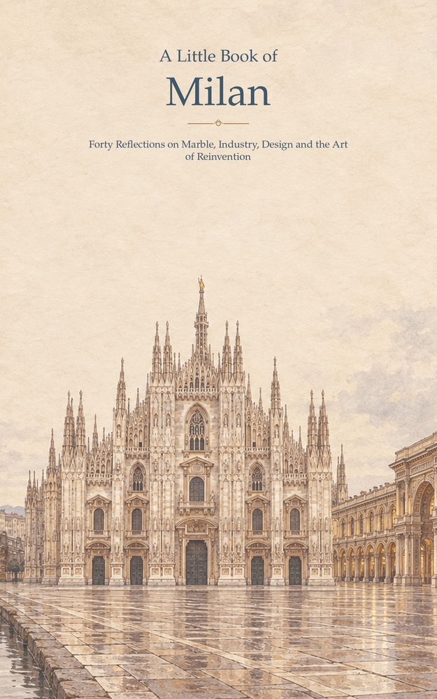 A Little Book of Milan: Forty Reflections on Marble, Industry, Design and the Art of Reinvention cover