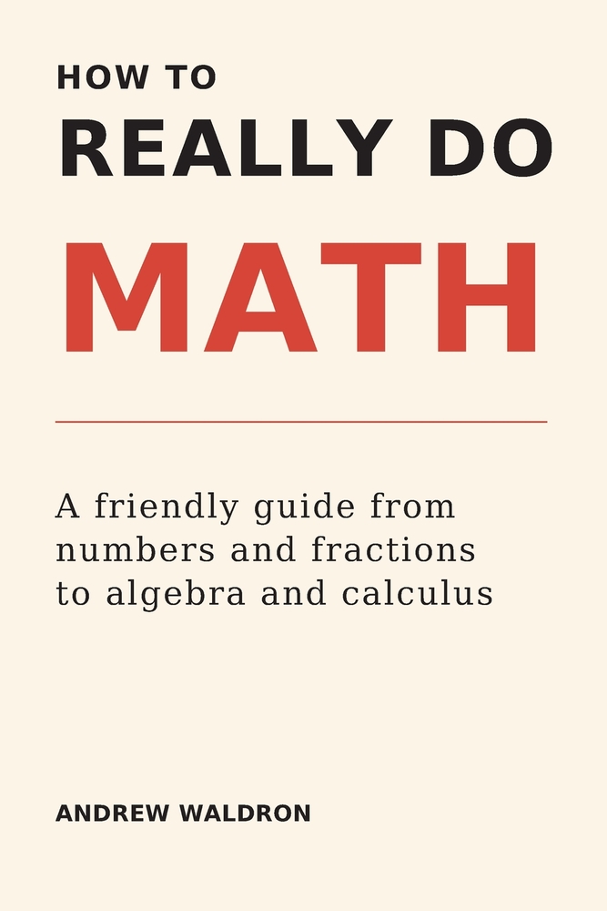 How to Really Do Math: A friendly guide from numbers and fractions to algebra and calculus cover