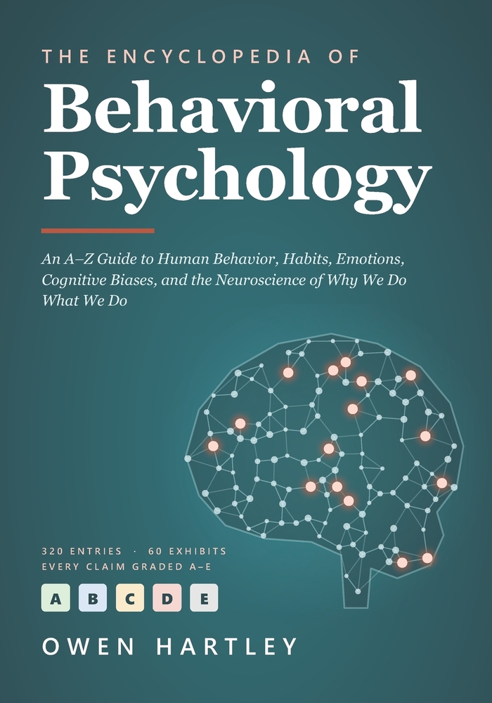 The Encyclopedia of Behavioral Psychology: An A-Z Guide to Human Behavior, Habits, Emotions, Cognitive Biases, and the Neuroscience of Why We Do What cover
