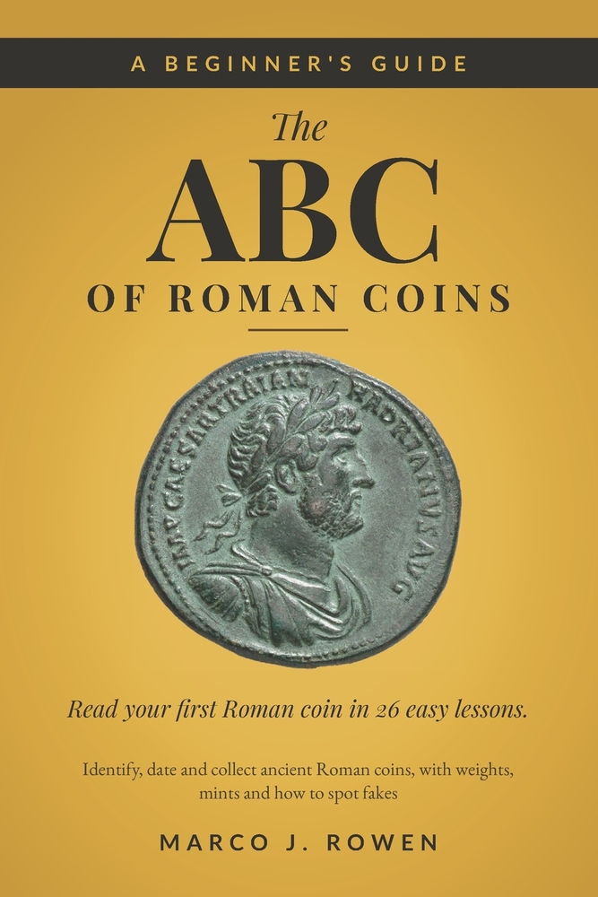 The ABC of Roman Coins: A Beginner's Guide to Identify, Date and Collect Ancient Roman Coins, with Weights, Mints and How to Spot Fakes cover