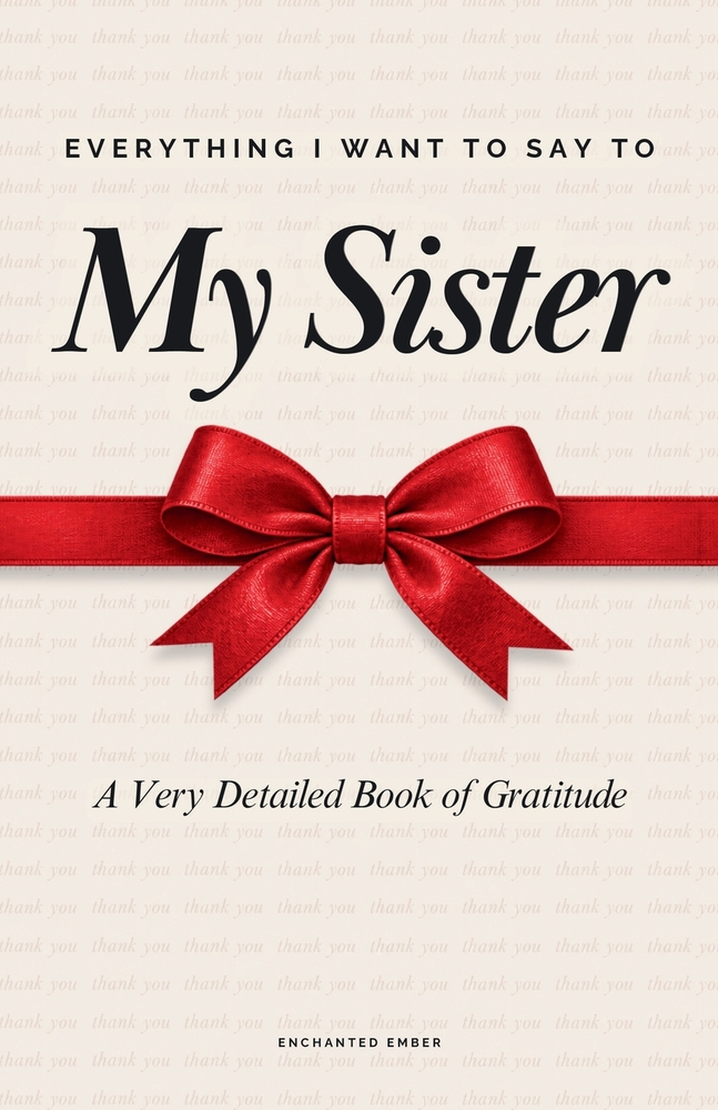 Everything I Want to Say to My Sister: A Very Detailed Book of Gratitude cover