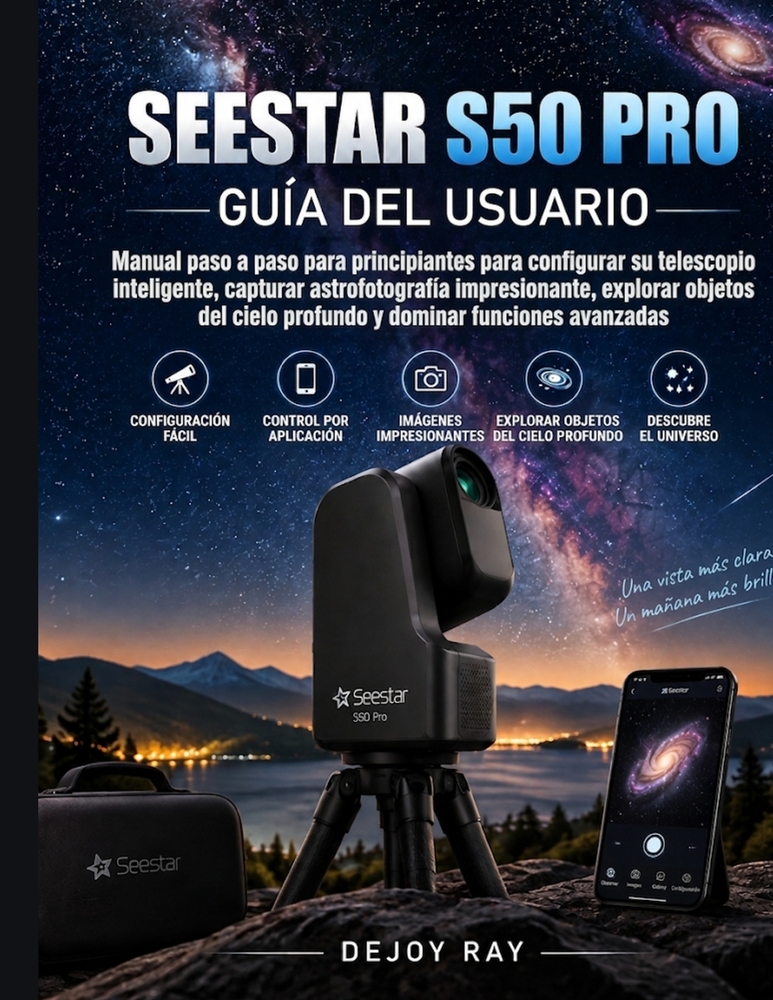 Seestar S50 Pro Guía del usuario: Manual paso a paso para principiantes sobre cómo configurar su telescopio inteligente, capturar impresionantes fotog cover