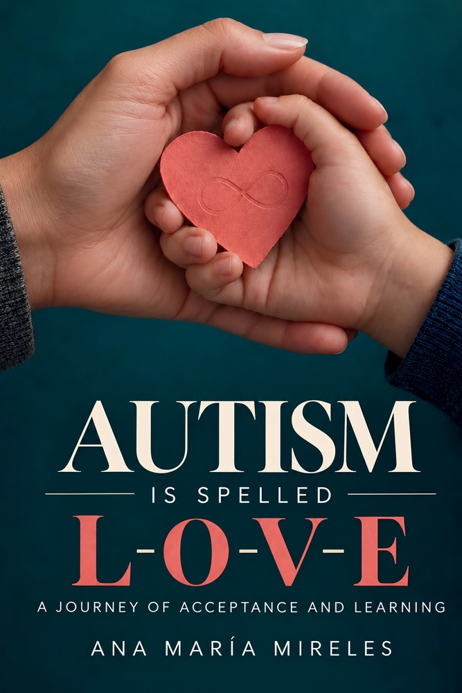 Autism Is Spelled L-O-V-E: A journey of acceptance and learning cover