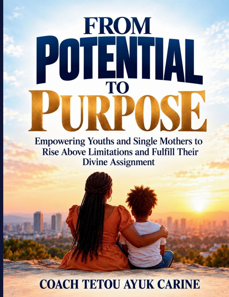From Potential to Purpose: Empowering Youths and Single Mothers to Rise Above Limitations and Fulfill Their Divine Assignment cover