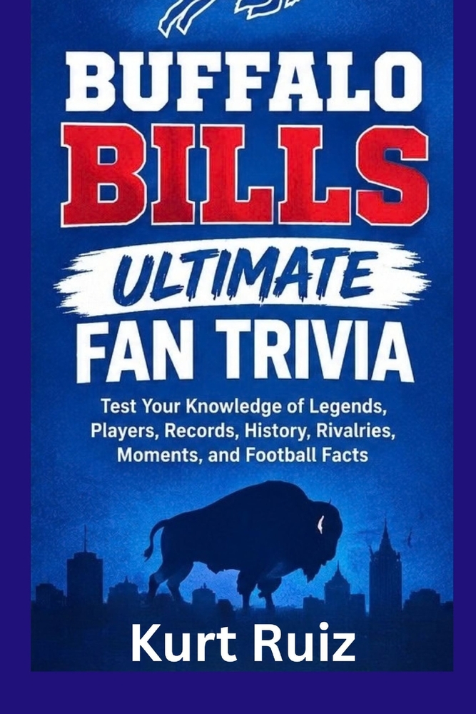 Buffalo Bills Ultimate Fan Trivia: Test Your Knowledge of Legends, Players, Records, History, Rivalries, Moments, and Football Facts cover