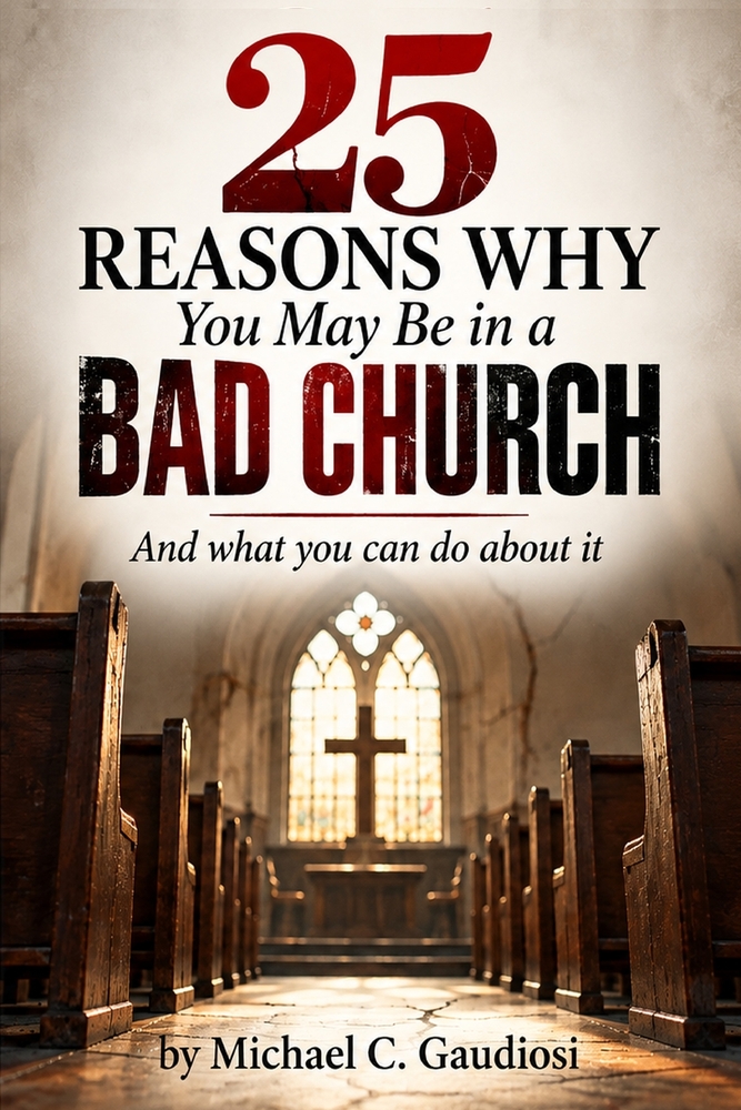 25 Reasons Why You May Be in a Bad Church: And what you can do about it cover