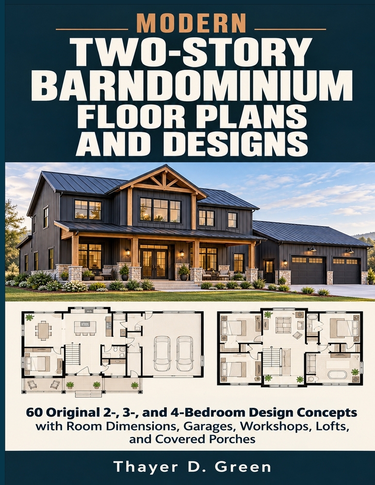 Modern Two-Story Barndominium Floor Plans and Designs: 60 Original 2-, 3-, and 4-Bedroom Design Concepts with Room Dimensions, Garages, Workshops, Lof cover