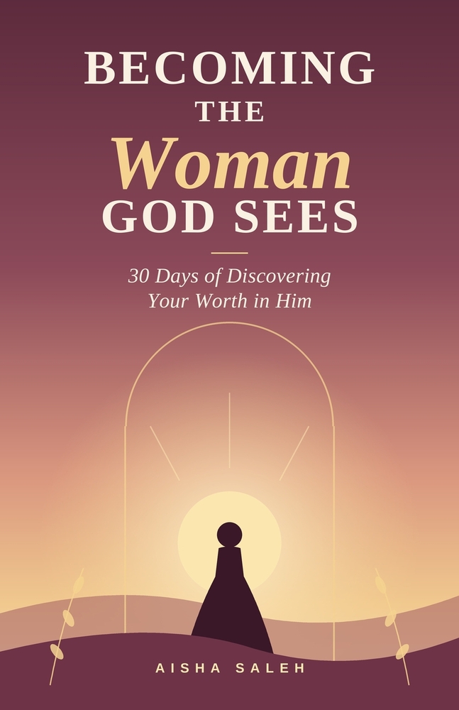 Becoming the Woman God Sees: 30 Days of Discovering Your Worth in Him cover