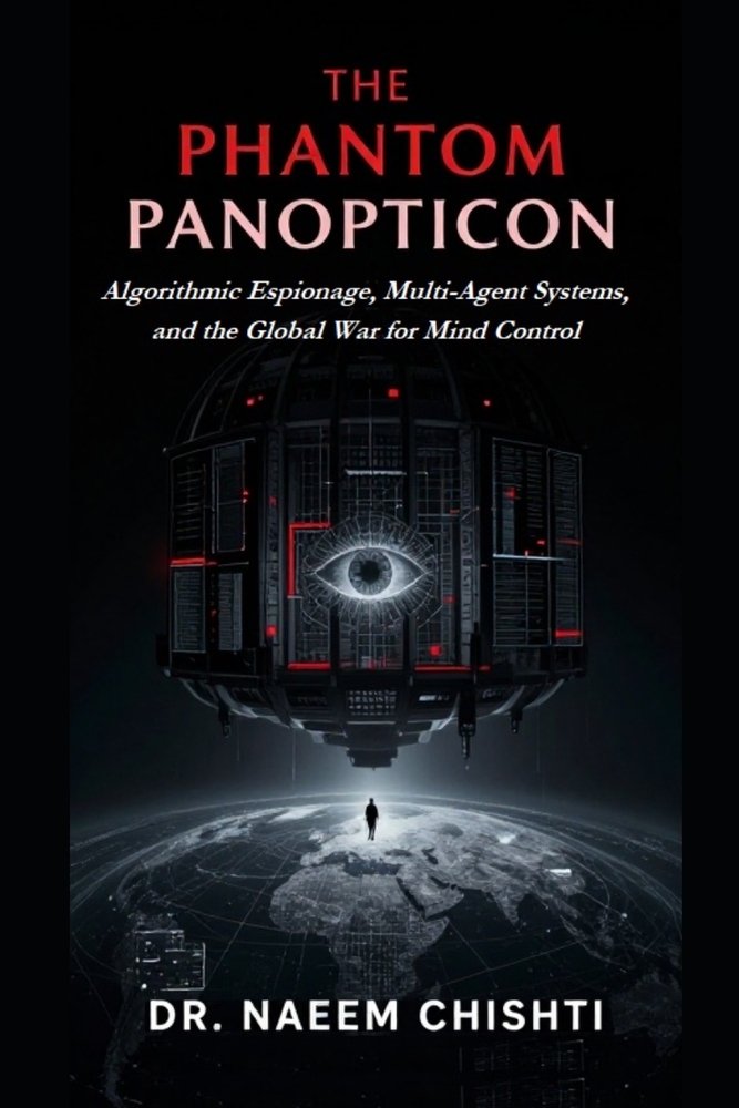 The Phantom Panopticon: Algorithmic Espionage, Multi-Agent Systems, and the Global War for Mind Control cover