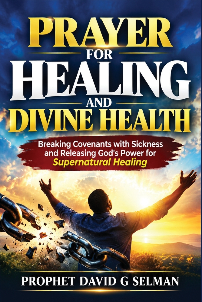 Prayer for Healing and Divine Health: Breaking Covenants with Sickness and Releasing God's Power for Supernatural Healing cover