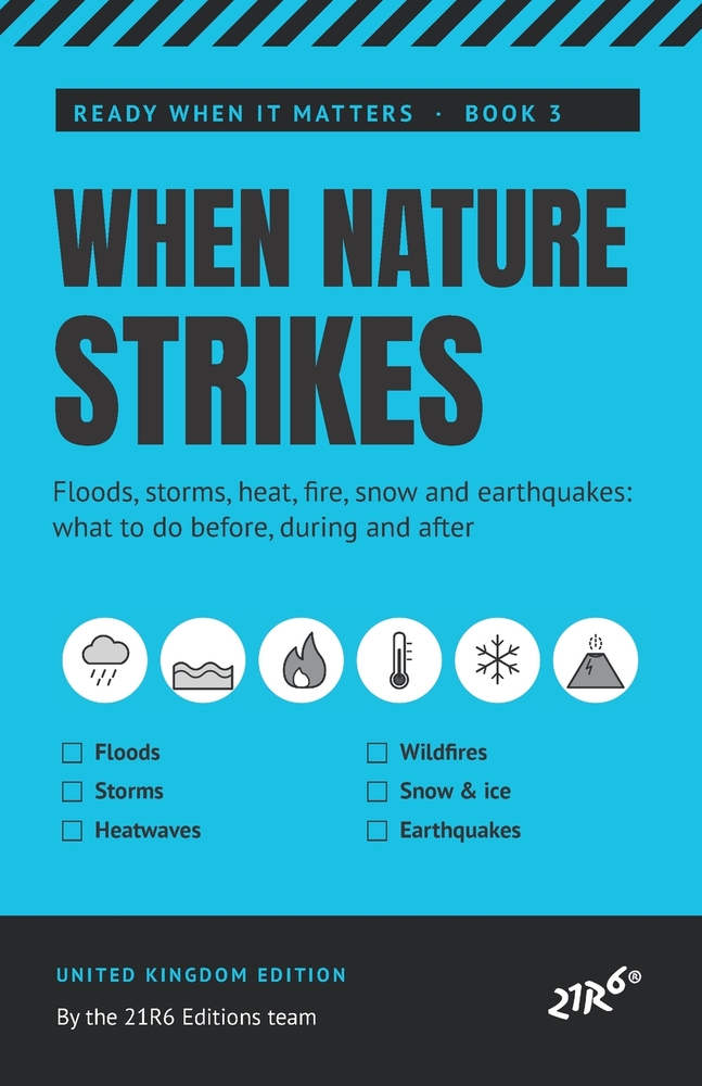 When Nature Strikes: Floods, Storms, Heat, Fire, Snow and Earthquakes: What to Do Before, During and After cover
