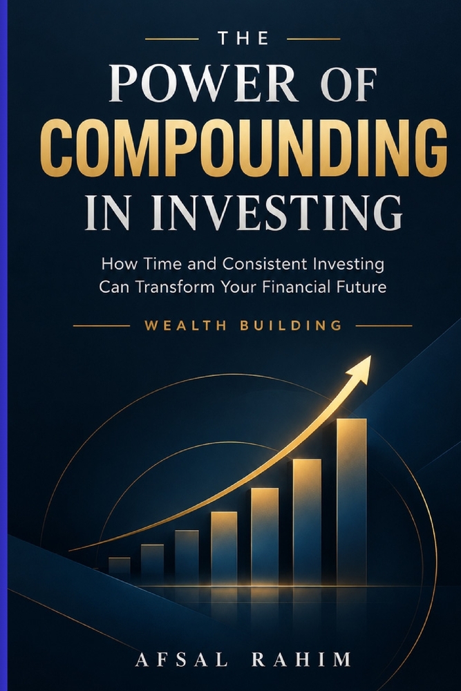 The Power of Compounding In Investing: How Time and Consistent Investing Can Transform Your Financial Future cover