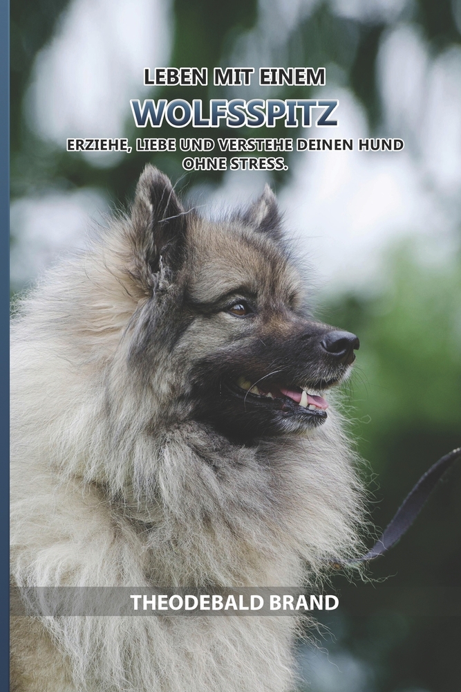 Leben mit einem Wolfsspitz: Erziehe, liebe und verstehe deinen Hund ohne Stress. cover