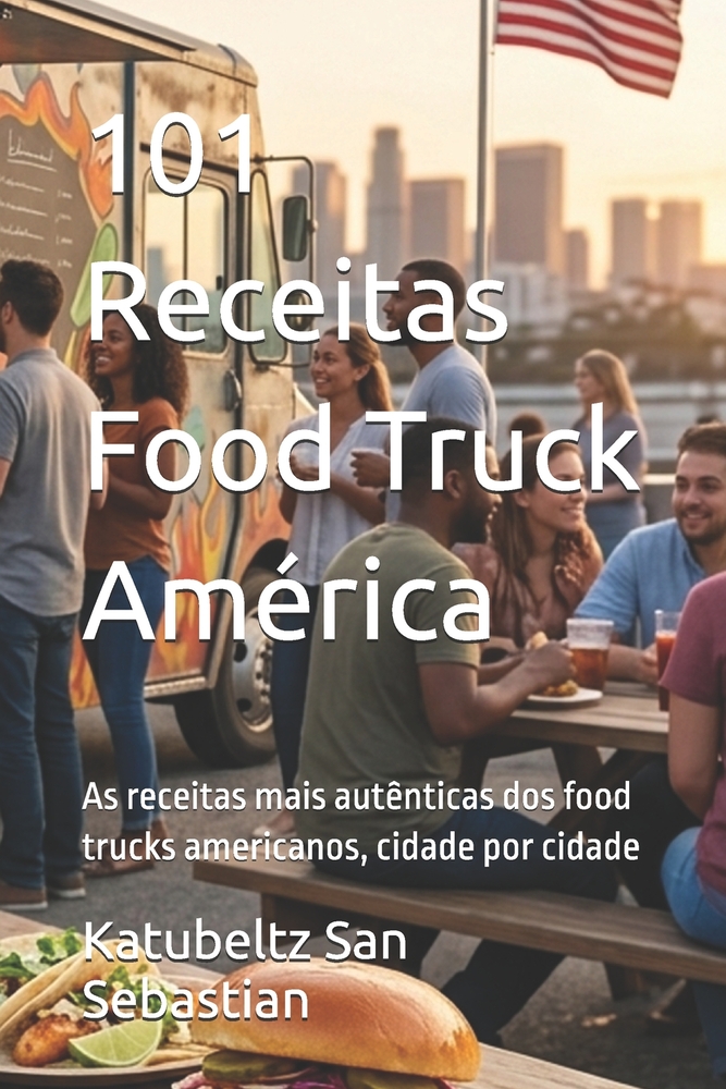 101 Receitas Food Truck América: As receitas mais autênticas dos food trucks americanos, cidade por cidade cover