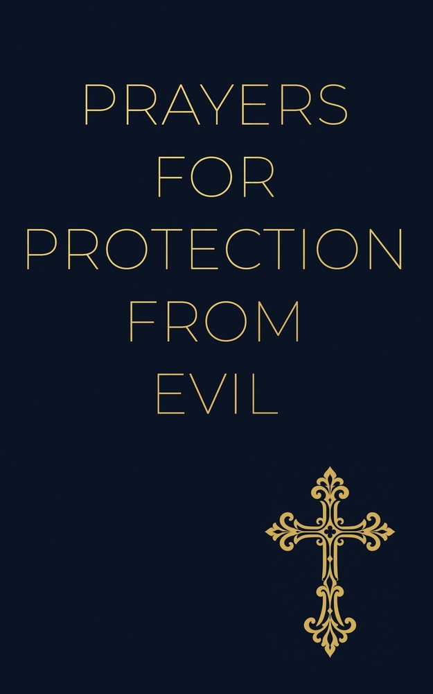 Prayers for Protection From Evil: Entrusting Your Family, Home, and Future to God's Care cover