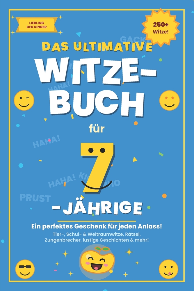 Das ultimative Witzebuch für 7-Jährige: Über 250 Witze, Rätsel, Zungenbrecher & verblüffende Fakten - das perfekte Geschenk für Mädchen und Jungen cover
