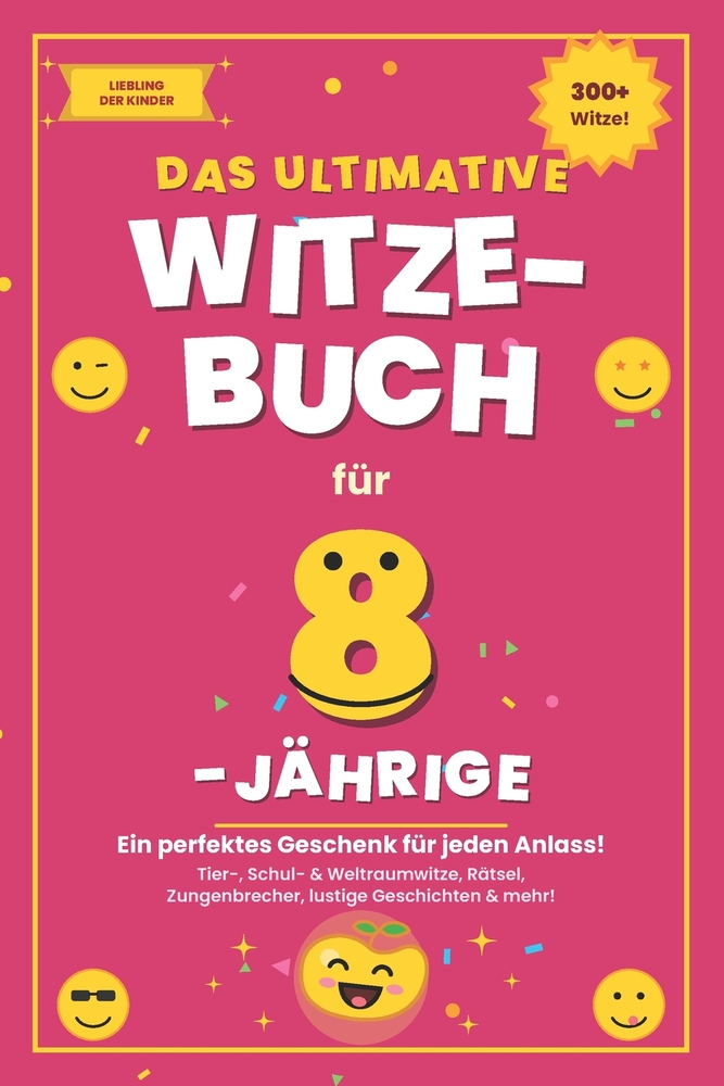 Das ultimative Witzebuch für 8-Jährige: Über 300 Witze, Rätsel, Zungenbrecher & verblüffende Fakten - das perfekte Geschenk für Mädchen und Jungen cover