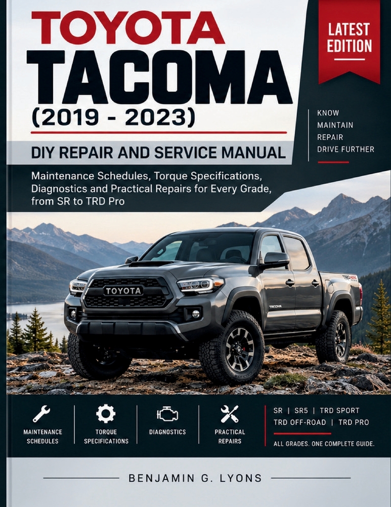 Toyota Tacoma (2019-2023) DIY Repair and Service Manual: Maintenance Schedules, Torque Specifications, Diagnostics and Practical Repairs for Every Gra cover