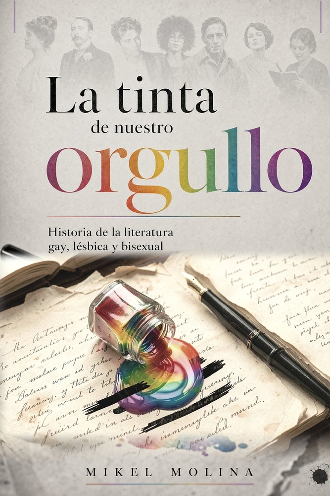 La tinta de nuestro orgullo: Historia de la literatura gay, lésbica y bisexual cover