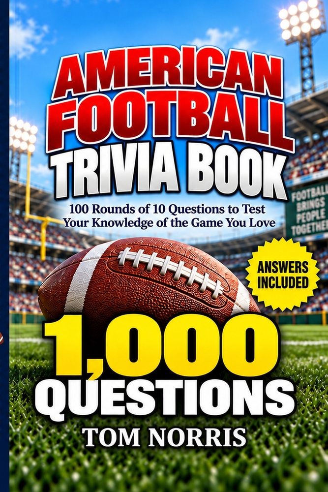 American Football Trivia Book: 1,000 Questions for Football Fans 100 Fun and Challenging Quizzes Covering Super Bowls, Legendary Players, Teams, Recor cover