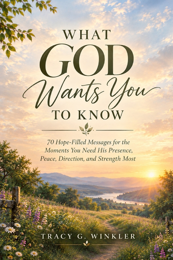 What God Wants You to Know: 70 Hope-Filled Messages for the Moments You Need His Presence, Peace, Direction, and Strength Most cover