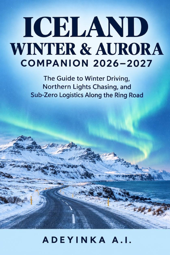 Iceland Winter & Aurora Companion 2026-2027: The Guide to Winter Driving, Northern Lights Chasing, and Sub-Zero Logistics Along the Ring Road cover