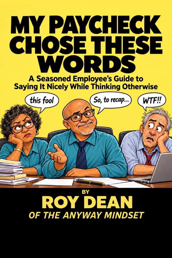 My Paycheck Chose These Words: A Seasoned Employee's Guide To Saying It Nicely While Thinking Otherwise cover