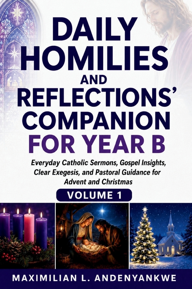 Daily Homilies and Reflections' Companion for Year B: Everyday Catholic Sermons, Gospel Insights, Clear Exegesis, and Pastoral Guidance for Advent and cover