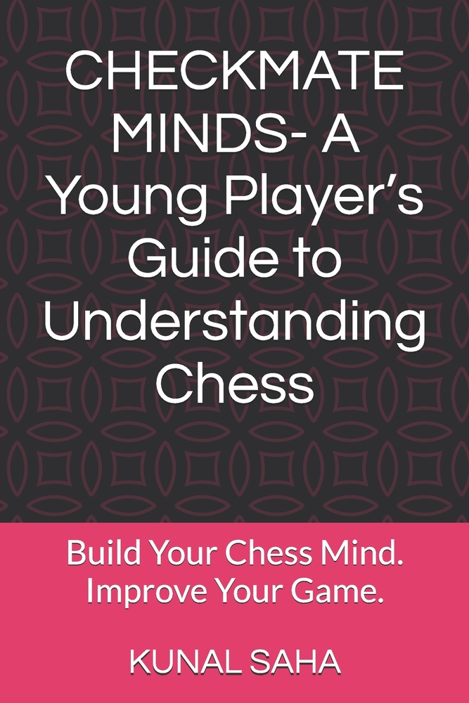 CHECKMATE MINDS- A Young Player's Guide to Understanding Chess: Build Your Chess Mind. Improve Your Game. cover