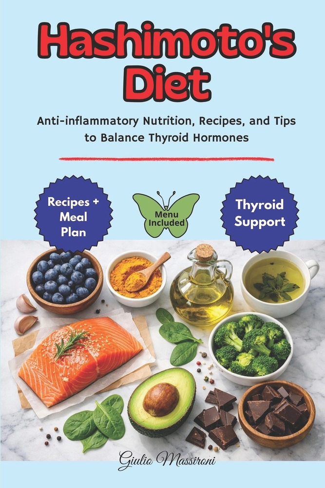 Hashimoto's Diet: Anti-inflammatory Nutrition, Recipes, and Tips to Balance Thyroid Hormones cover